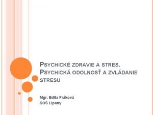 PSYCHICK ZDRAVIE A STRES PSYCHICK ODOLNOS A ZVLDANIE