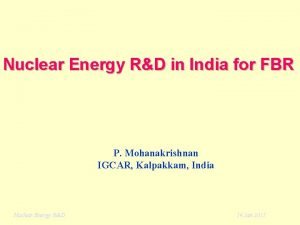 Nuclear Energy RD in India for FBR P