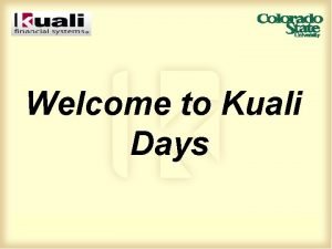 Welcome to Kuali Days Kuali Kickoff Schedule Opening