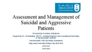 Assessment and Management of Suicidal and Aggressive Patients