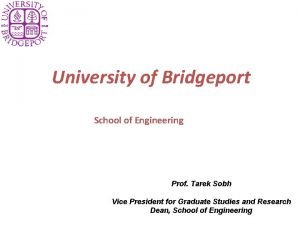 University of Bridgeport School of Engineering Prof Tarek