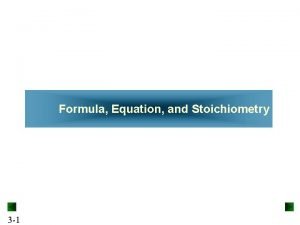 Formula Equation and Stoichiometry 3 1 Mole Mass