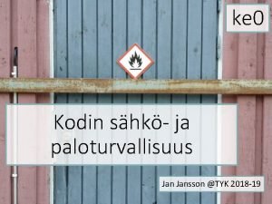 ke 0 Kodin shk ja paloturvallisuus Jansson TYK