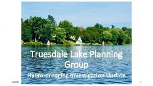 Truesdale Lake Planning Group Hydrodredging Investigation Update 362021