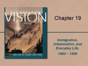 Chapter 19 Immigration Urbanization and Everyday Life 1860