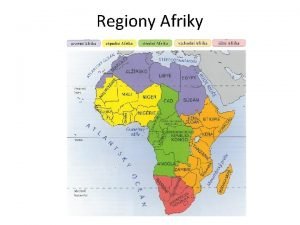 Regiony Afriky koly Uka jednotliv regiony na obecn