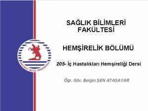 SALIK BLMLER FAKLTES HEMRELK BLM 205 Hastalklar Hemirelii