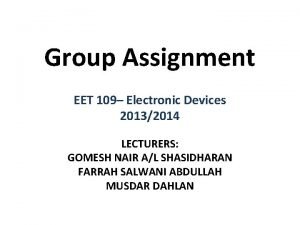 Group Assignment EET 109 Electronic Devices 20132014 LECTURERS