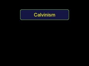Calvinism Calvinism the most destructive and diabolical of