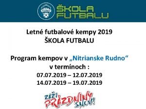 Letn futbalov kempy 2019 KOLA FUTBALU Program kempov
