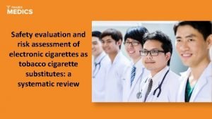 Safety evaluation and risk assessment of electronic cigarettes