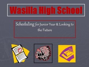 Wasilla High School Scheduling for Junior Year Looking