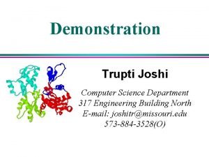 Demonstration Trupti Joshi Computer Science Department 317 Engineering