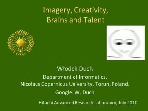 Imagery Creativity Brains and Talent Wodek Duch Department