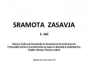 SRAMOTA ZASAVJA 1 del Dejstva ki jih vsaj