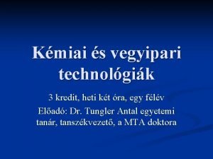 Kmiai s vegyipari technolgik 3 kredit heti kt