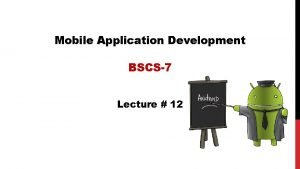 Mobile Application Development BSCS7 Lecture 12 UI Events