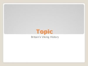 Topic Britains Viking History Information sheet for the