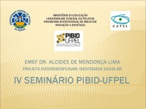 MINISTRIO DA EDUCAO UNIVERSIDADE FEDERAL DE PELOTAS PROGRAMA