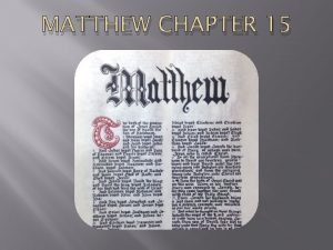 MATTHEW CHAPTER 15 Matthew Chapter 14 Verses 19