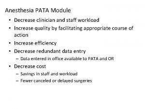 Anesthesia PATA Module Decrease clinician and staff workload