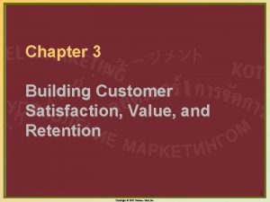 Chapter 3 Building Customer Satisfaction Value and Retention