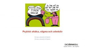 Psykisk ohlsa stigma och arbetsliv Ditt namn ambassadr