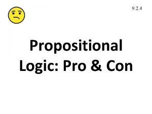 9 2 4 Propositional Logic Pro Con Propositional
