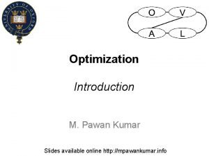 Optimization Introduction M Pawan Kumar Slides available online
