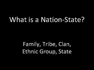 What is a NationState Family Tribe Clan Ethnic
