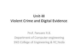 UnitIII Violent Crime and Digital Evidence Prof Pansare