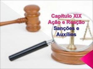 Captulo XIX Ao e Reao Sanes e Auxlios