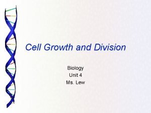 Cell Growth and Division Biology Unit 4 Ms