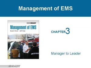 Management of EMS 3 CHAPTER Manager to Leader