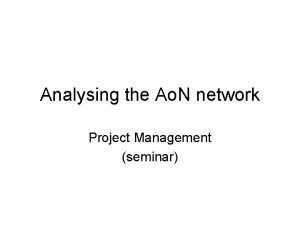 Analysing the Ao N network Project Management seminar