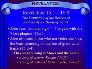 Revelation 15 1 16 9 The Exultation of