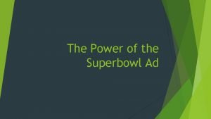 The Power of the Superbowl Ad Basics This