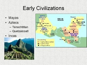 Early Civilizations Mayas Aztecs Tenochtitlan Quetzalcoatl Incas North