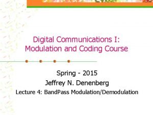 Digital Communications I Modulation and Coding Course Spring