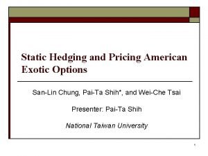 Static hedging of exotic options Static hedging of exotic options