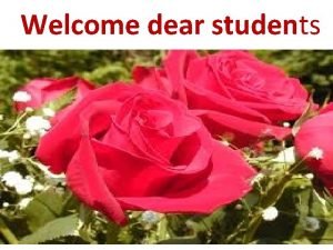 Welcome dear students Presented by MD ABDUR ROUF