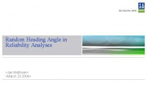 Random Heading Angle in Reliability Analyses Jan Mathisen