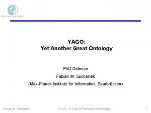 YAGO Yet Another Great Ontology Ph D Defense