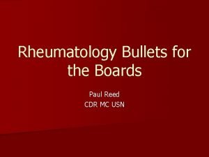 Rheumatology Bullets for the Boards Paul Reed CDR