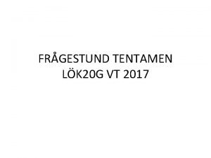 FRGESTUND TENTAMEN LK 20 G VT 2017 GENERELLA