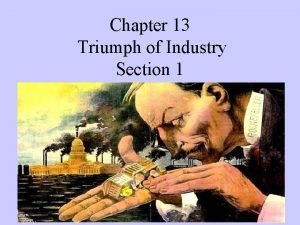 Chapter 13 Triumph of Industry Section 1 Technology