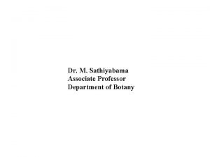 Dr M Sathiyabama Associate Professor Department of Botany