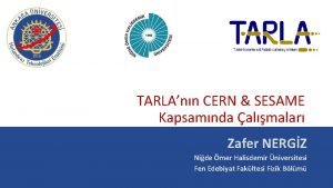 TARLAnn CERN SESAME Kapsamnda almalar Zafer NERGZ Nide