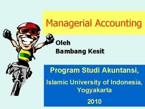 Managerial Accounting Oleh Bambang Kesit Program Studi Akuntansi