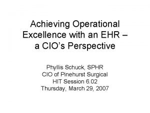 Achieving Operational Excellence with an EHR a CIOs